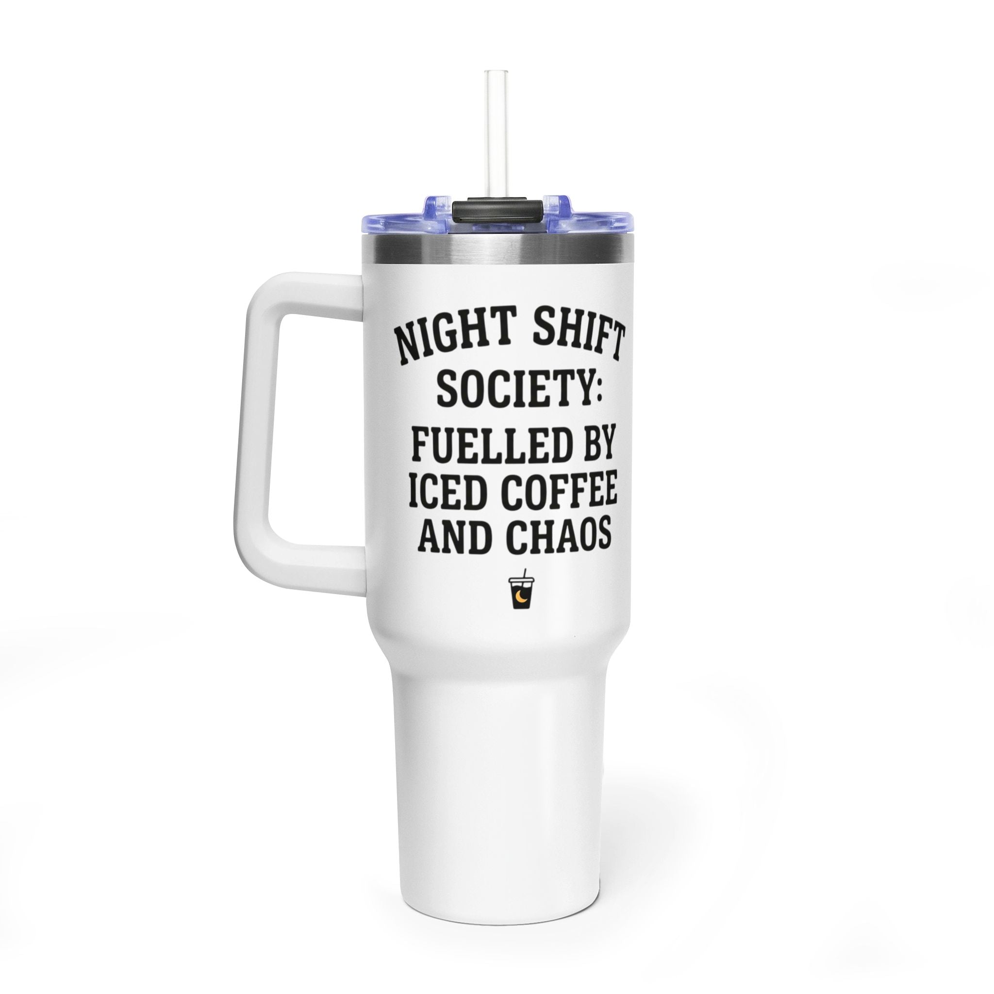 40oz Vacuum Tumbler – “Night Shift Society: Fuelled by Iced Coffee and Chaos”