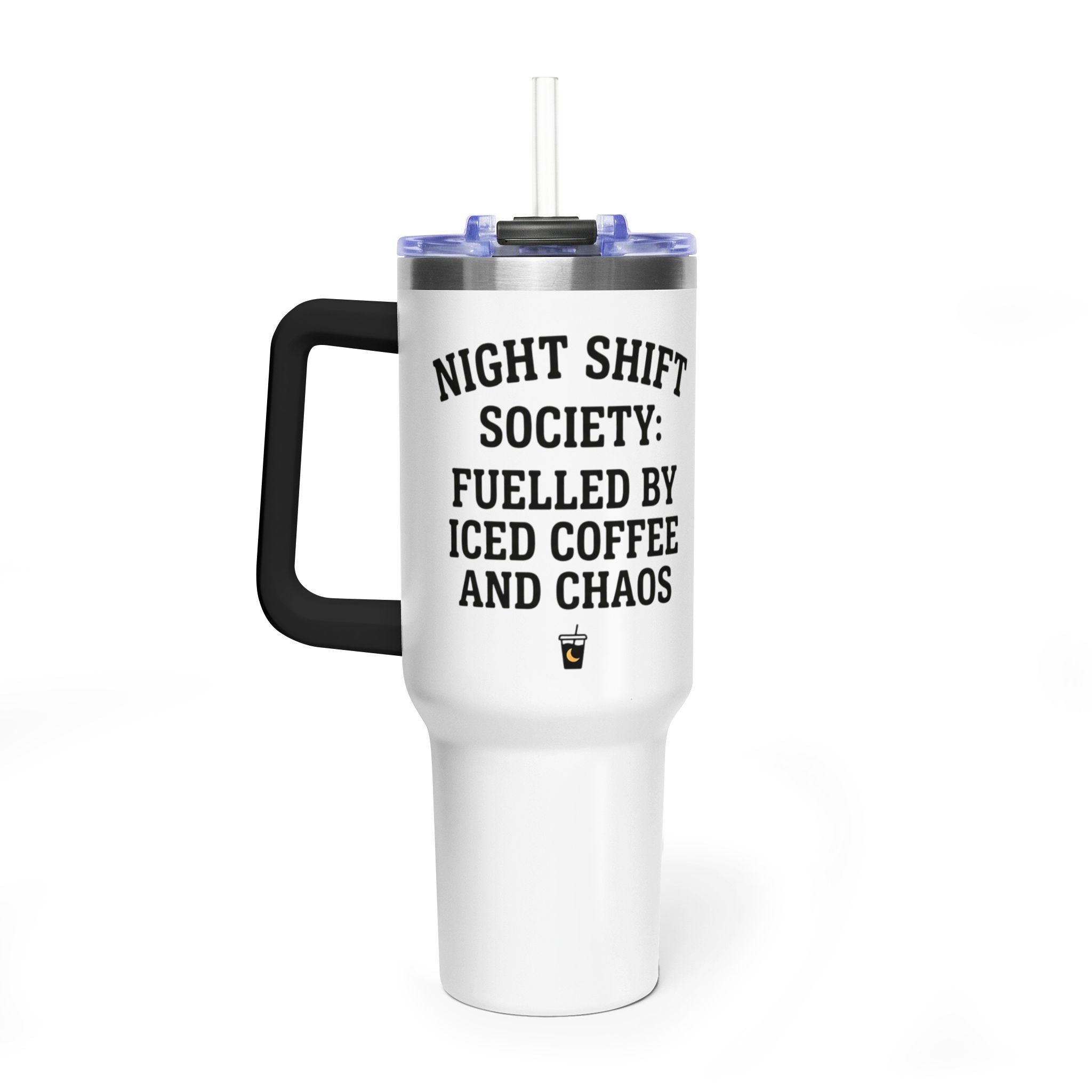 40oz Vacuum Tumbler – “Night Shift Society: Fuelled by Iced Coffee and Chaos”