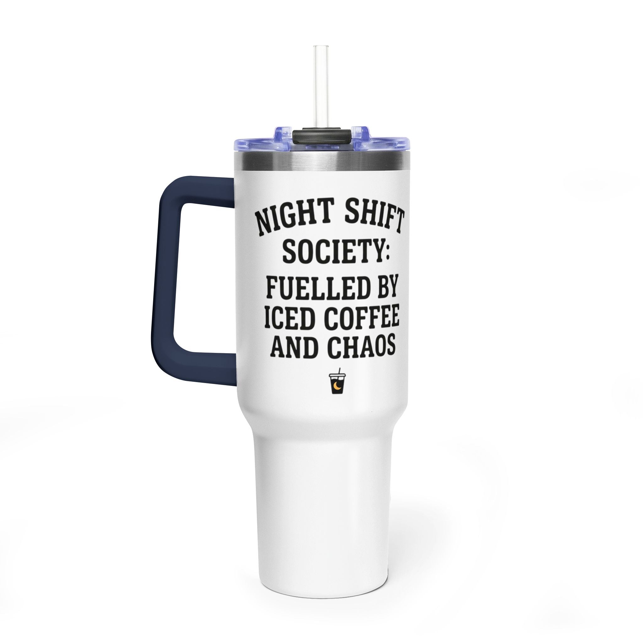40oz Vacuum Tumbler – “Night Shift Society: Fuelled by Iced Coffee and Chaos”