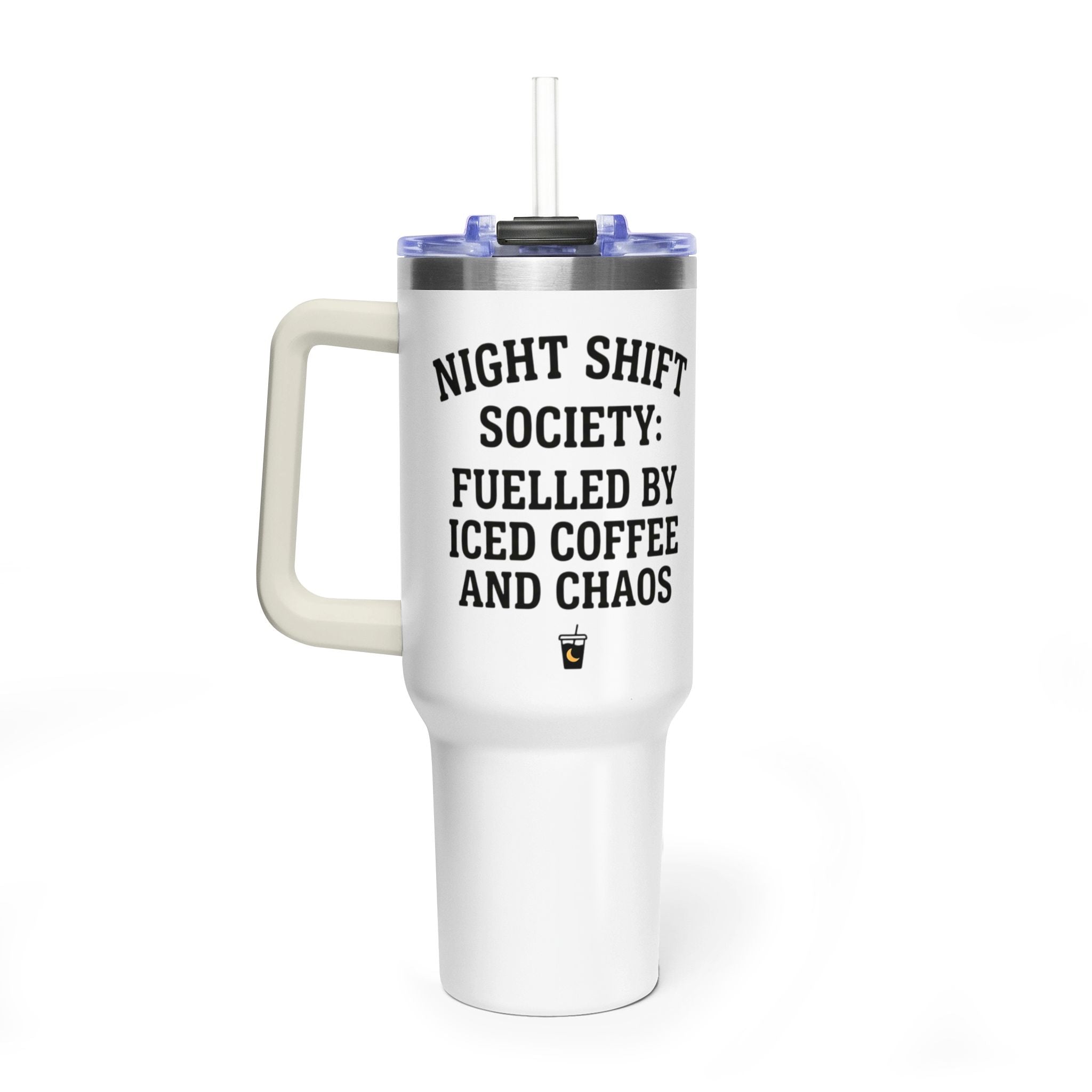40oz Vacuum Tumbler – “Night Shift Society: Fuelled by Iced Coffee and Chaos”